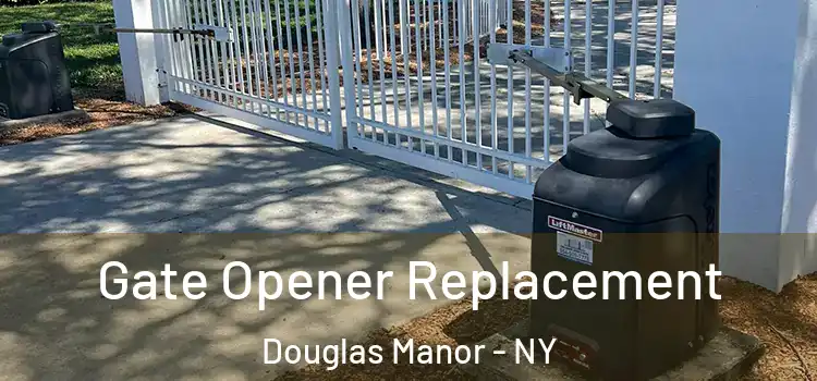 Gate Opener Replacement Douglas Manor - NY