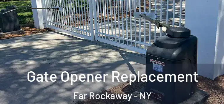 Gate Opener Replacement Far Rockaway - NY