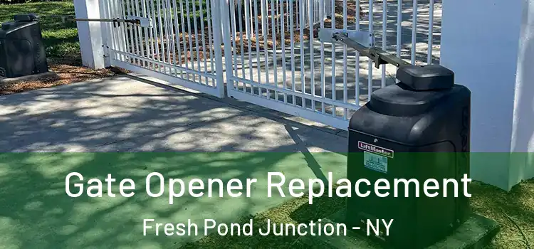 Gate Opener Replacement Fresh Pond Junction - NY