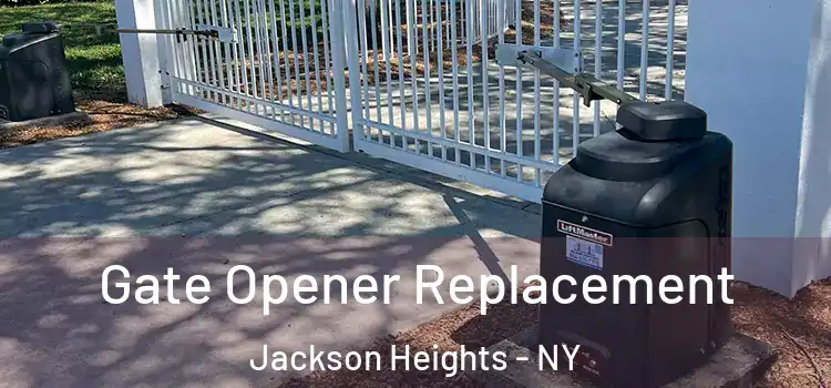  Gate Opener Replacement Jackson Heights - NY