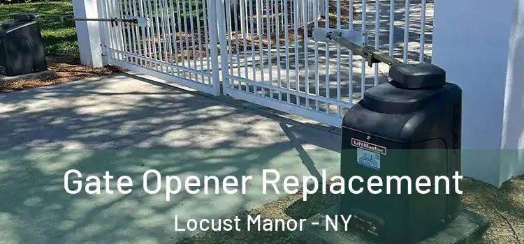  Gate Opener Replacement Locust Manor - NY