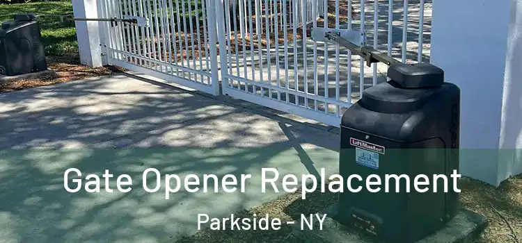 Gate Opener Replacement Parkside - NY