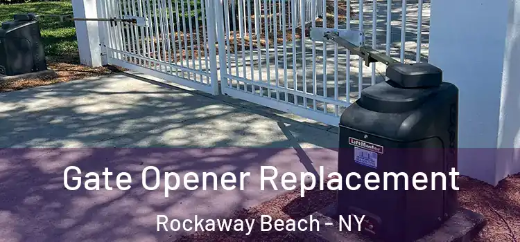 Gate Opener Replacement Rockaway Beach - NY