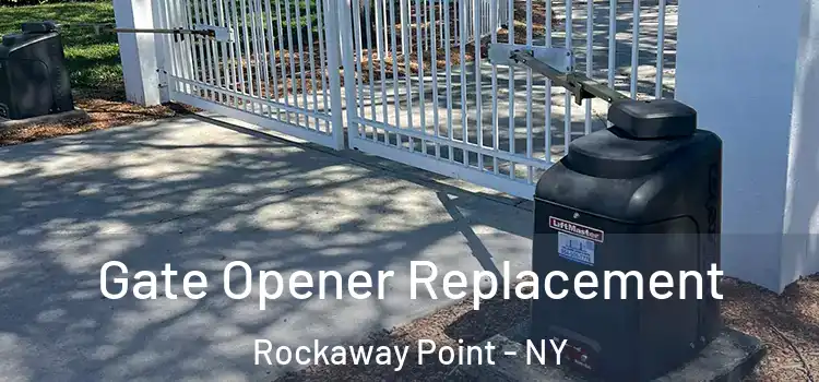 Gate Opener Replacement Rockaway Point - NY