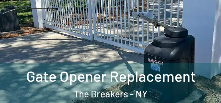 Gate Opener Replacement The Breakers - NY