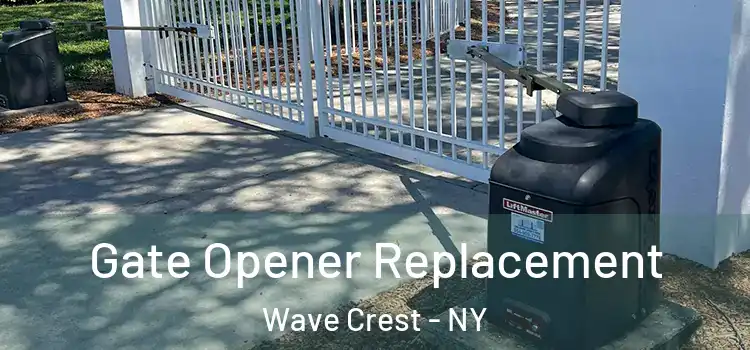  Gate Opener Replacement Wave Crest - NY
