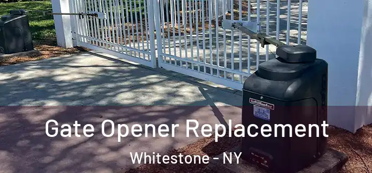 Gate Opener Replacement Whitestone - NY