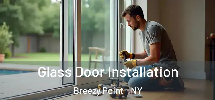 Glass Door Installation Breezy Point - NY