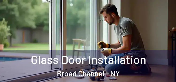  Glass Door Installation Broad Channel - NY