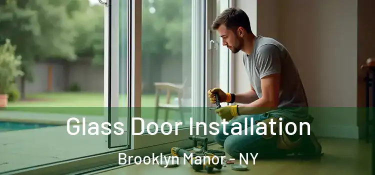  Glass Door Installation Brooklyn Manor - NY