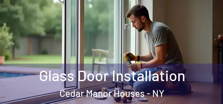  Glass Door Installation Cedar Manor Houses - NY