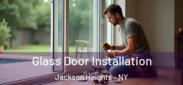  Glass Door Installation Jackson Heights - NY