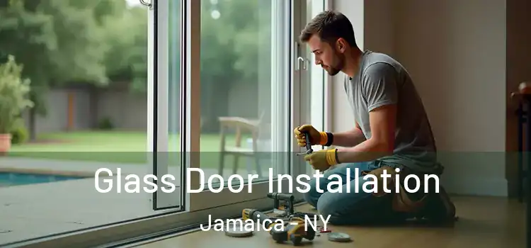  Glass Door Installation Jamaica - NY
