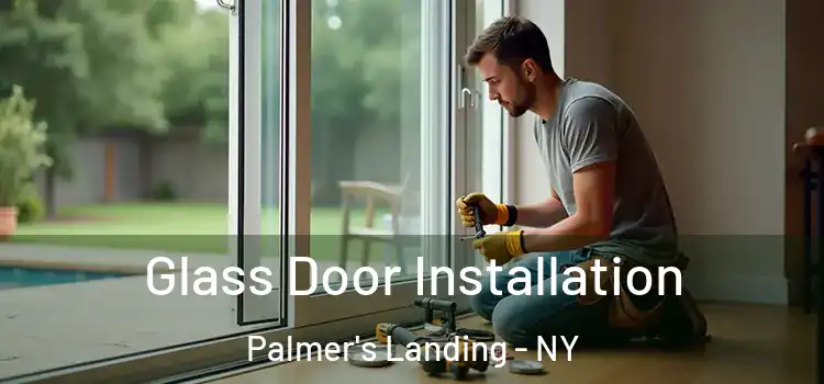 Glass Door Installation Palmer's Landing - NY