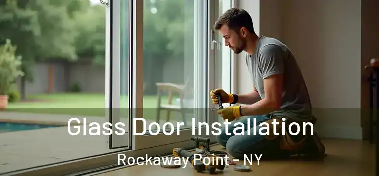 Glass Door Installation Rockaway Point - NY