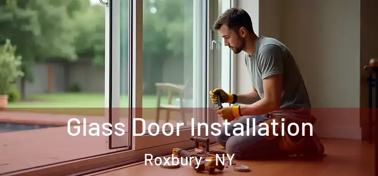 Glass Door Installation Roxbury - NY
