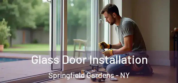  Glass Door Installation Springfield Gardens - NY