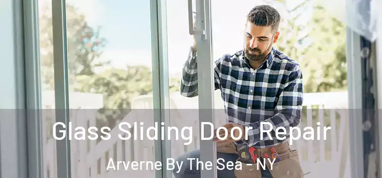 Glass Sliding Door Repair Arverne By The Sea - NY
