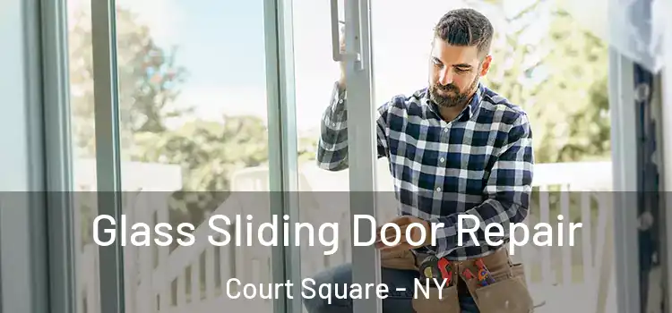 Glass Sliding Door Repair Court Square - NY