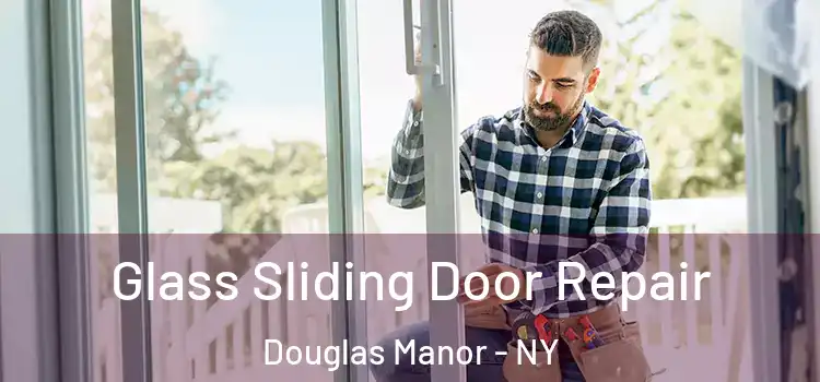 Glass Sliding Door Repair Douglas Manor - NY