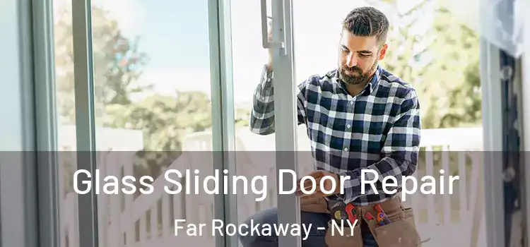 Glass Sliding Door Repair Far Rockaway - NY