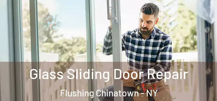  Glass Sliding Door Repair Flushing Chinatown - NY