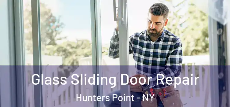 Glass Sliding Door Repair Hunters Point - NY