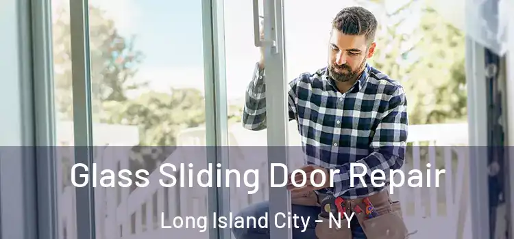 Glass Sliding Door Repair Long Island City - NY