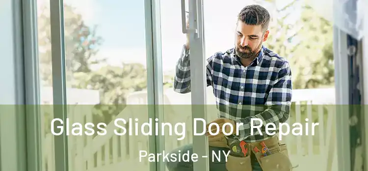 Glass Sliding Door Repair Parkside - NY