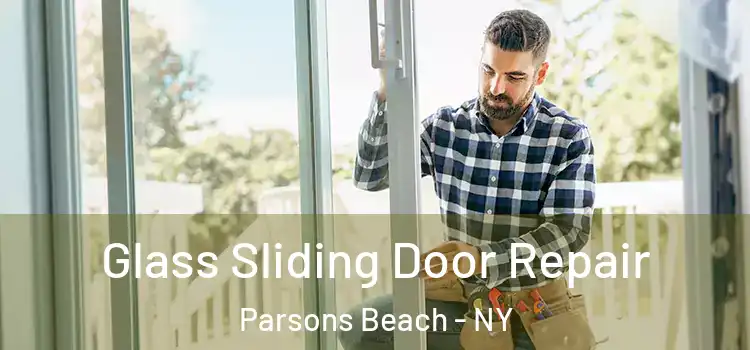  Glass Sliding Door Repair Parsons Beach - NY