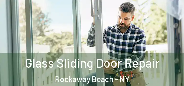 Glass Sliding Door Repair Rockaway Beach - NY