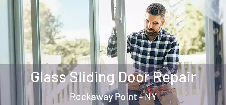  Glass Sliding Door Repair Rockaway Point - NY