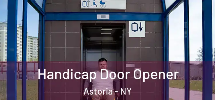 Handicap Door Opener Astoria - NY