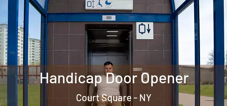  Handicap Door Opener Court Square - NY