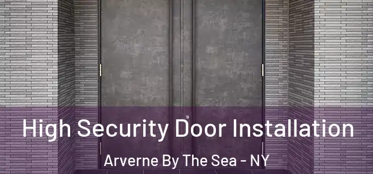 High Security Door Installation Arverne By The Sea - NY