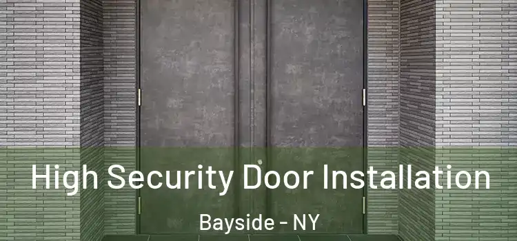  High Security Door Installation Bayside - NY