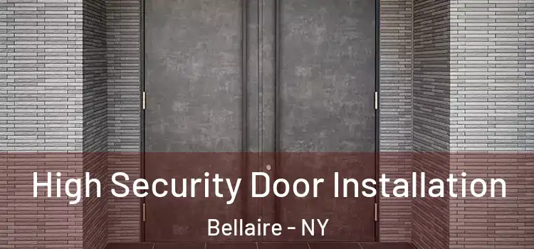 High Security Door Installation Bellaire - NY