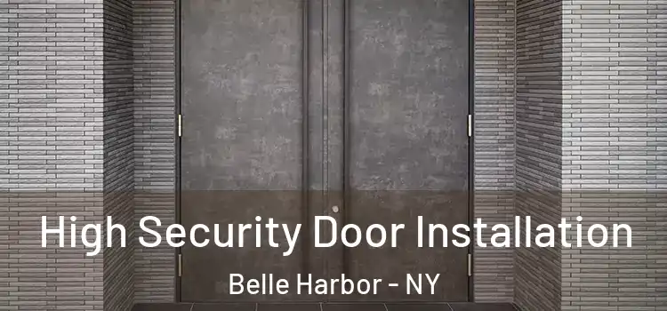 High Security Door Installation Belle Harbor - NY