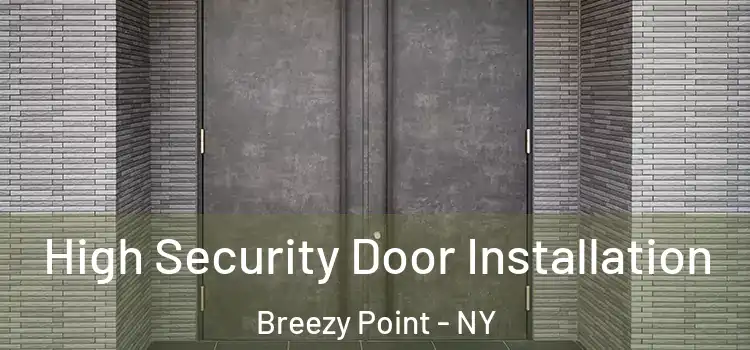  High Security Door Installation Breezy Point - NY