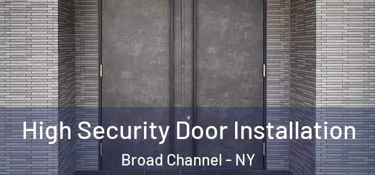 High Security Door Installation Broad Channel - NY