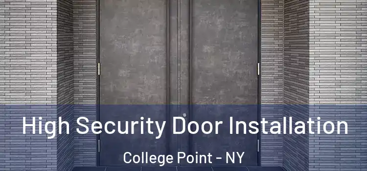 High Security Door Installation College Point - NY