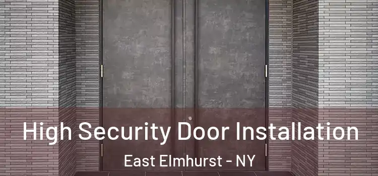 High Security Door Installation East Elmhurst - NY