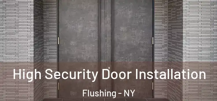  High Security Door Installation Flushing - NY
