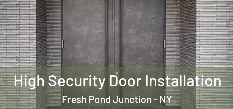 High Security Door Installation Fresh Pond Junction - NY