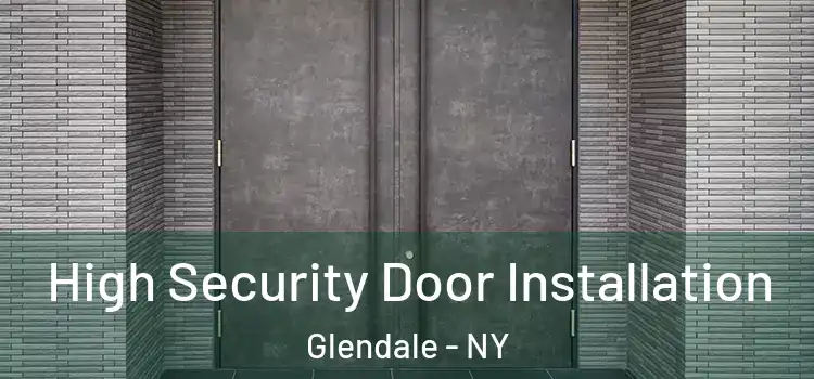 High Security Door Installation Glendale - NY