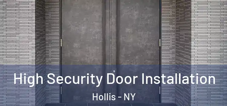 High Security Door Installation Hollis - NY