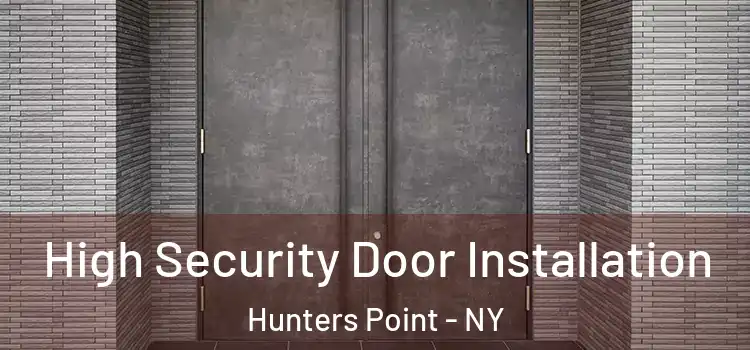 High Security Door Installation Hunters Point - NY