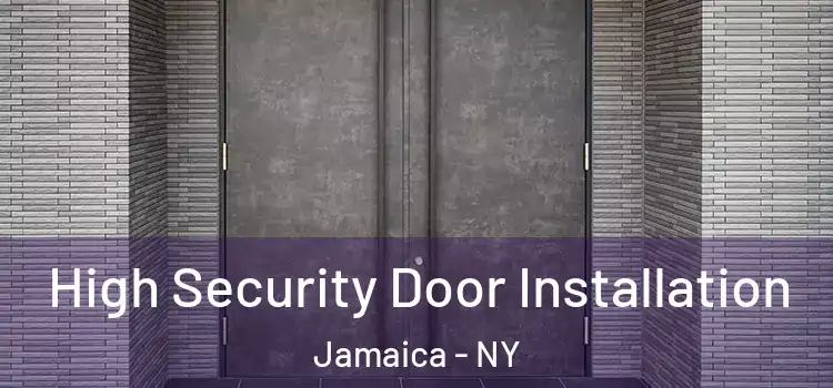 High Security Door Installation Jamaica - NY