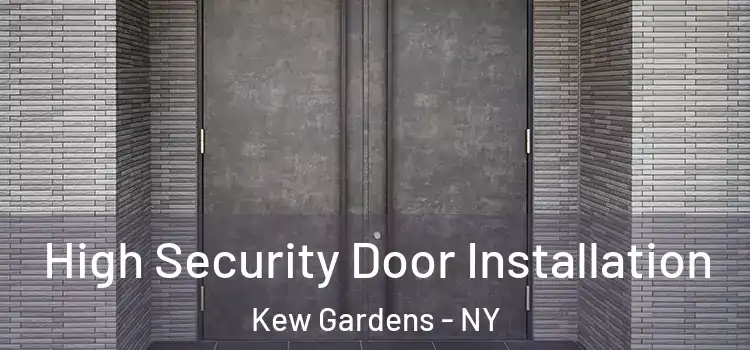  High Security Door Installation Kew Gardens - NY