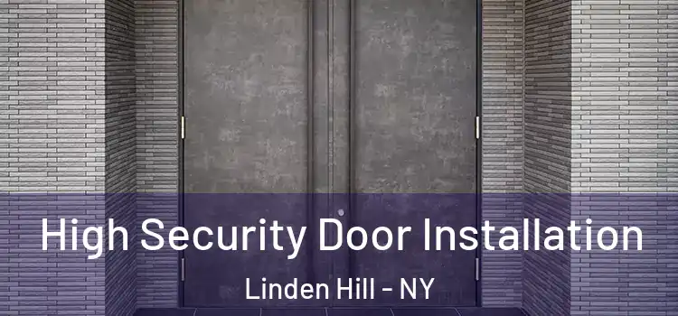 High Security Door Installation Linden Hill - NY
